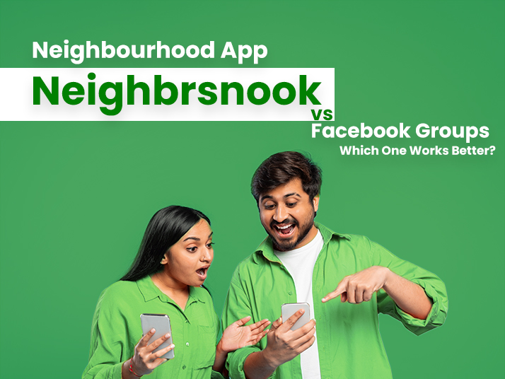 Neighbourhood App – Neighbrsnook vs. Facebook Groups: Which One Works Better?
